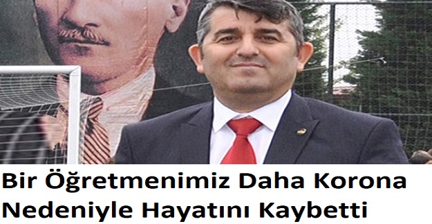 Bir Öğretmenimiz Daha Korona Nedeniyle Hayatını Kaybetti