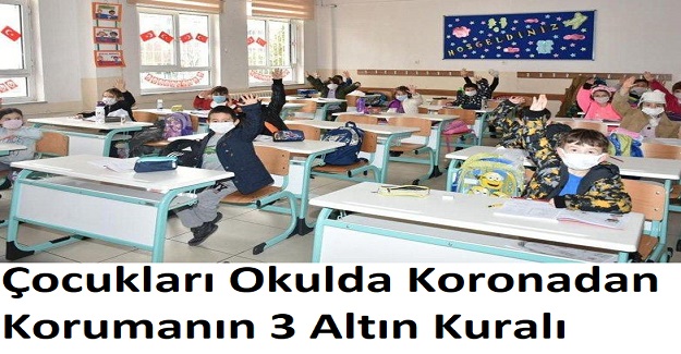 Çocukları Okulda Koronadan Korumanın 3 Altın Kuralı