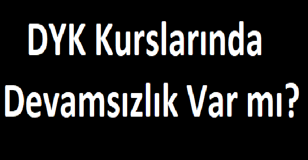 DYK Kurslarında Devamsızlık Var mı?