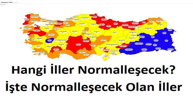 Hangi İller Normalleşecek? İşte Normalleşecek Olan İller