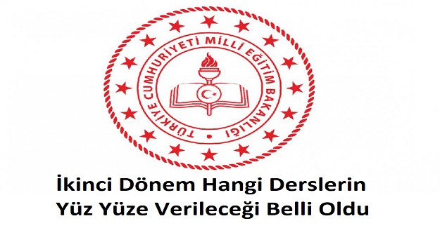 İkinci Dönem Hangi Derslerin Yüz Yüze Yapılacağı Belli Oldu. (Resmi Yazı)