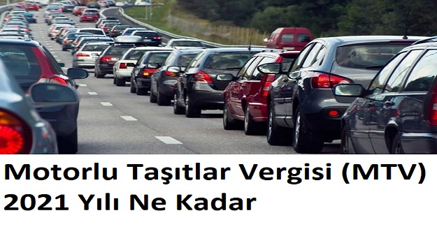 Motorlu Taşıtlar Vergisi (MTV) 2021 Yılı Ne Kadar? Motorlu Taşıtlar Vergisi 2021 ne zaman?