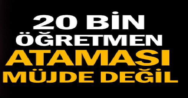Öğretmen Açığı 107 Bin, Atanacak Öğretmen Sayısı 20 Bin!