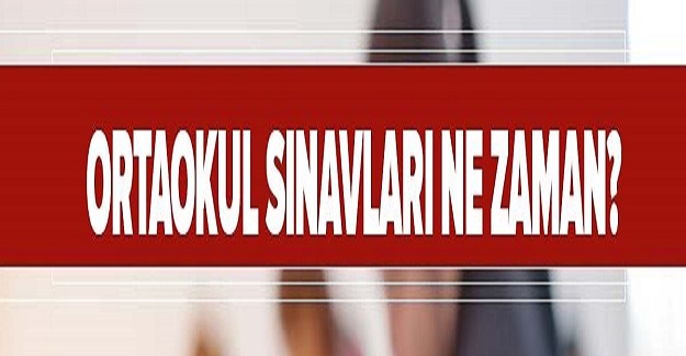 Ortaokul Sınavları Ne Zaman Yapılacak?