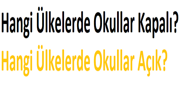 Salgın Döneminde Hangi Ülkelerde Okullar Kapalı? Hangi Ülkelerde Okullar Açık?