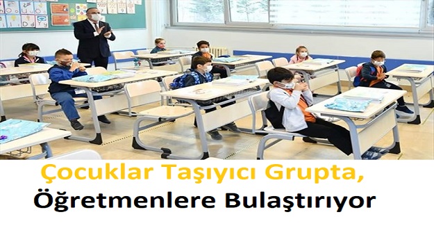 Uzmanlar Uyarıyor: Çocuklar Taşıyıcı Grupta, Öğretmenlere Bulaştırıyor