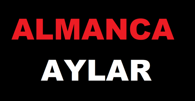 ALMANCA AYLAR (DİE MONATE)