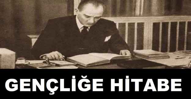 Atatürk'ün Gençliğe Hitabesinin İngilizcesi ve Almancası