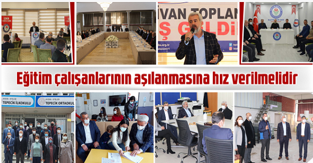 Eğitim çalışanlarının aşılanmasına hız verilmelidir