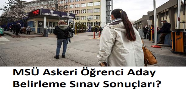 MSÜ Askeri Öğrenci Aday Belirleme Sınav Sonuçları?