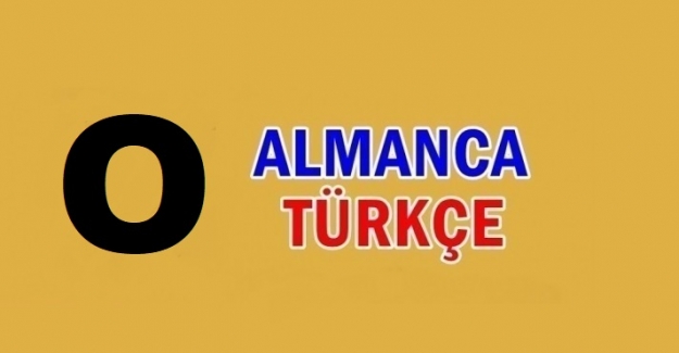 O Harfi İle Başlayan Almanca Kelimeler ve Anlamları