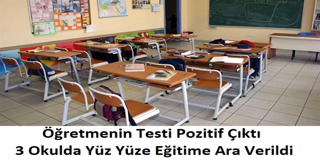 Öğretmenin Testi Pozitif Çıktı, 3 Okulda Yüz Yüze Eğitime Ara Verildi