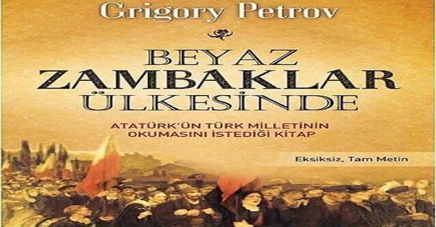 Beyaz Zambaklar Ülkesinde: Atatürk'ün Okulların Müfredatına Mutlaka Konulmasını İstediği Kitap