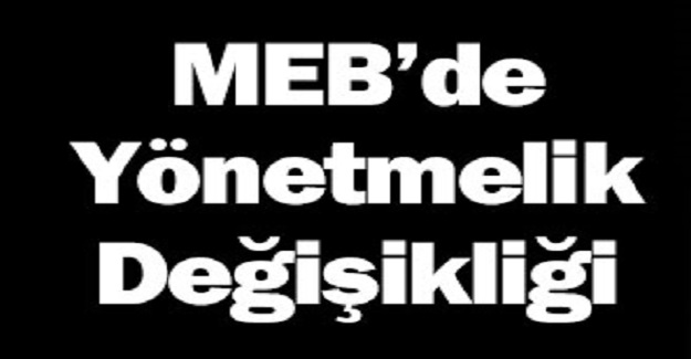 Milli Eğitim Bakanlığı Yönetmeliğinde Değişiklik