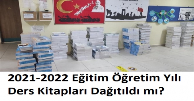 2021-2022 Eğitim Öğretim Yılı Ders Kitapları Dağıtıldı mı?