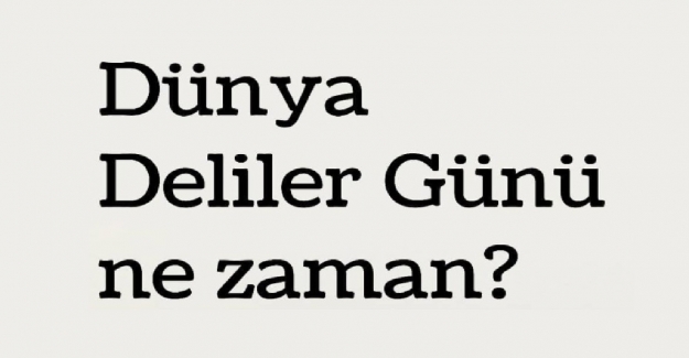 2022 Dünya Deliler Günü Ne Zaman?