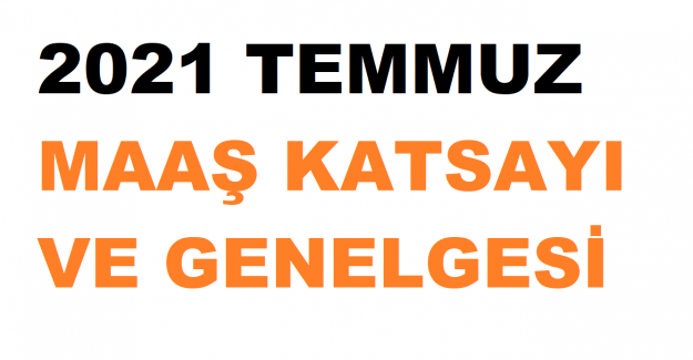 2022 TEMMUZ MAAŞ KATSAYI VE GENELGESİ