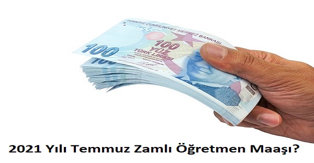 2022 Yılı Temmuz Zamlı Öğretmen Maaşı?