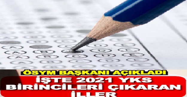 2021 Yılı YKS Birincilerinin İlleri Belli Oldu. İşte O İller