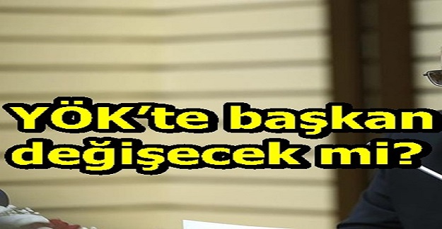 2021 Yılında YÖK başkanı Prof.Dr. Yekta Saraç değişecek mi?