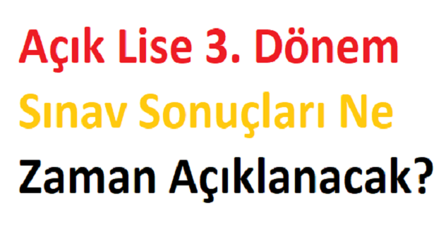 Açık Lise 3. Dönem Sınav Sonuçları Ne Zaman Açıklanacak?