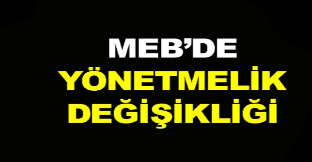 MEB'de Yönetmelik Değişikliği