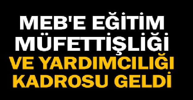 MEB'e "Eğitim müfettişliği ve yardımcılığı" kadrosu getirildi