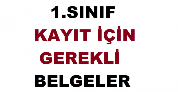 1. Sınıf Kayıt İçin Gerekli Evraklar