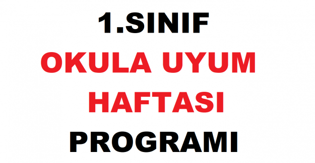 1. Sınıflar İçin 2021-2022 Okula Uyum Haftası Programı/Planı