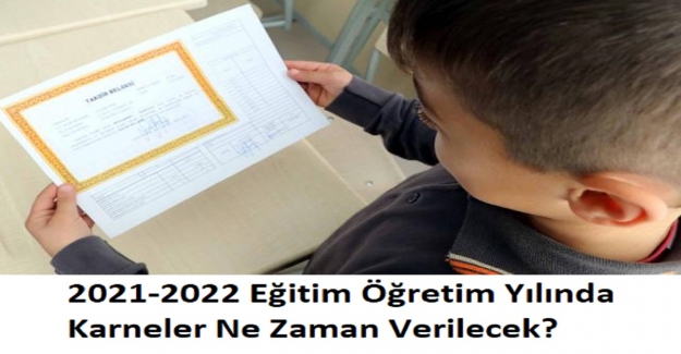 2021-2022 Eğitim Öğretim Yılında Karneler Ne Zaman Verilecek?