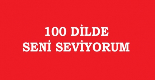 Farklı Dillerde Seni Seviyorum Demek 100 Dilde