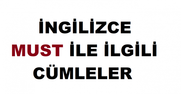 İngilizce Must ile İlgili Cümleler