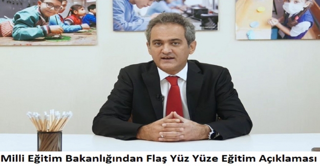 Milli Eğitim Bakanlığından Flaş Yüz Yüze Eğitim Açıklaması