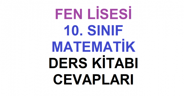 10. Sınıf Fen Lisesi Matematik Ders Kitabı Cevapları