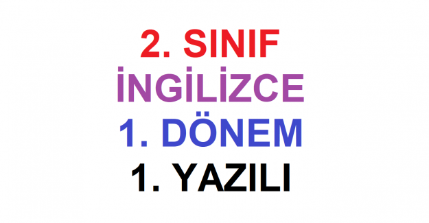 2. Sınıf İngilizce 1.Dönem 1.Yazılı