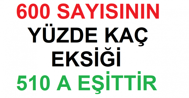 600 Sayısının Yüzde Kaç Eksiği 510 a Eşittir?