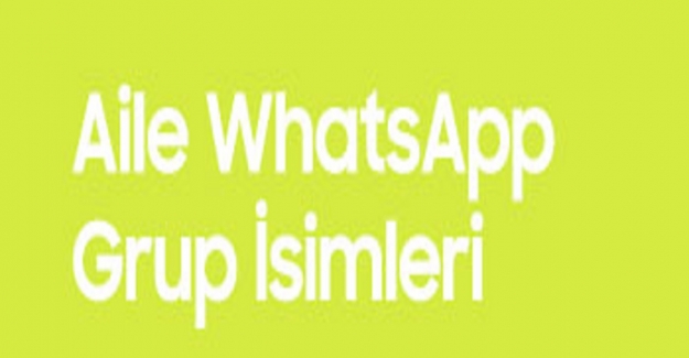 Aileler İçin Whatsapp Grup Adları