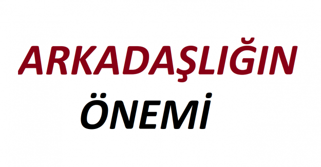 Arkadaşlığın Önemi ile İlgili Kompozisyon, Yazı, Atasözü ve Düşünceler