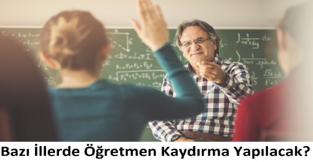 Bazı İllerde Öğretmen Kaydırma Yapılacak?