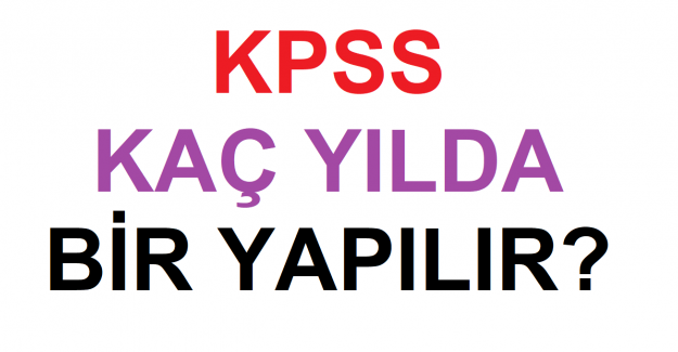 KPSS Kaç Yılda Bir Yapılır? (A-B-Lisans-Önlisans-Ortaöğretim-Engelli)