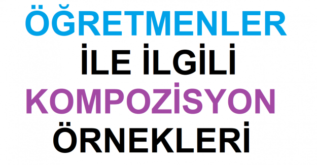 Öğretmenler İle İlgili Kompozisyon Örnekleri