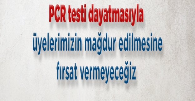 Öğretmenlere PCR Testi Dayatmasına Karşı, Fırsat Verilmeyecek