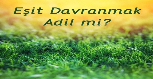 Öğretmenlerin Eşit Davranması Adil mi?