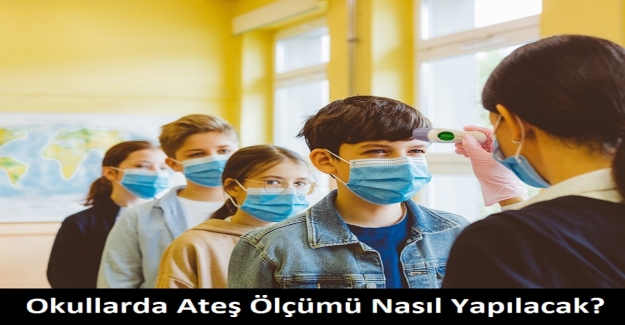 Okullarda Ateş Ölçümü Nasıl Yapılacak?