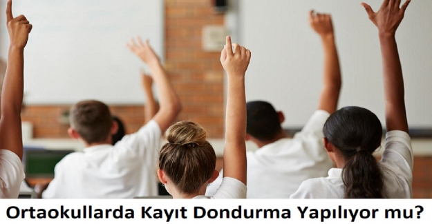 Ortaokullarda Kayıt Dondurma Yapılıyor mu?