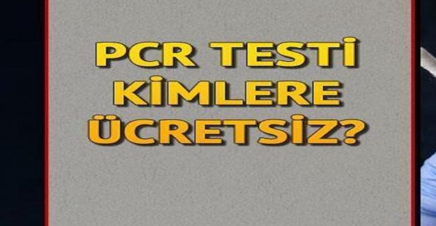 PCR Testi Kimler İçin Ücretsiz?