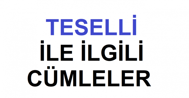 Teselli ile ilgili cümle örnekleri