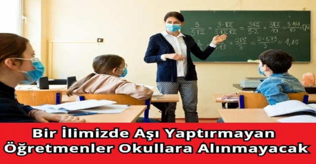 Vali Açıkladı. Bir İlimizde Aşı Yaptırmayan Öğretmenler Okullara Alınmayacak