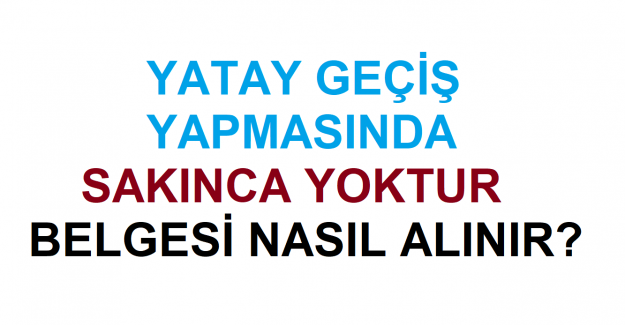 Yatay Geçiş Yapmasında Sakınca Yoktur Belgesi Nasıl Alınır