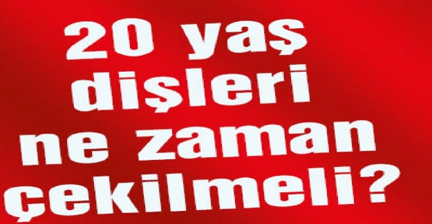 Yirmilik dişlerinizi çektirmeli misiniz?